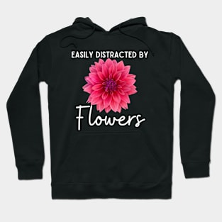 Easily Distracted By Flowers Hoodie